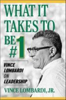 What It Takes to Be #1 : Vince Lombardi on Leadership 1608100316 Book Cover