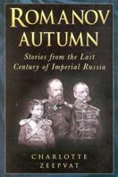 Romanov Autumn: Stories from the Last Century of Imperial Russia 0750927399 Book Cover