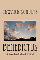 Benedictus: A Troubled Man of God 1479309028 Book Cover