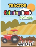 Tractor Coloring Book for Kids Ages 4-8: Cute amazing coloring pages The Perfect Fun Farm Based Gift for Toddlers and Kids Ages 4-8 B08P6YMSYX Book Cover