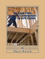Be Your Own General Contractor: Save 10-21% Guide 1481963376 Book Cover