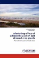 Alleviating Effect of Gibberellic Acid on Salt Stressed Crop Plants 3847311328 Book Cover