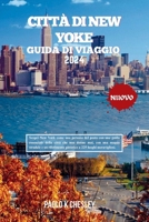 CITTÀ DI NEW YOKE Guida di viaggio 2024: Scopri New York come una persona del posto con una guida essenziale della città che non dorme mai, con una ... della voglia di viaggiare) (Italian Edition) B0CRGV1MRQ Book Cover