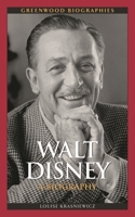 Walt Disney: A Biography 0313358303 Book Cover