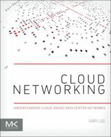 Cloud Networking: Understanding Cloud-based Data Center Networks 0128007281 Book Cover