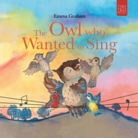 The Owl Who Wanted to Sing: A Musical Picture Book about Being Yourself - for Ages 5-7 0722357494 Book Cover