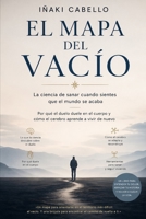 EL MAPA DEL VACIO: LA CIENCIA DE SANAR CUANDO SIENTES QUE EL MUNDO SE ACABA (HAZLO FÁCIL :CIENCIA CONSCIENCIA) (Spanish Edition) B0GY49RWNH Book Cover