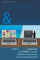 Distance & Blended Learning: Guide for Google Classroom and Zoom to Improve Distance Communication for Learning and Business 1393209637 Book Cover