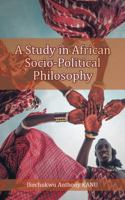 A Study in African Socio-Political Philosophy 1546297448 Book Cover