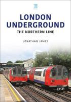 London Underground: The Northern Line 1802825924 Book Cover