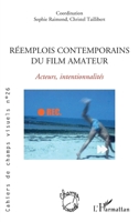 Réemplois contemporains du film amateur: Acteurs, intentionnalités (Cahiers de Champs Visuels) (French Edition) 2336412276 Book Cover