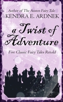 A Twist of Adventure: Five Fairy Tales Retold B0B3S89KM6 Book Cover