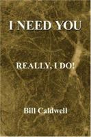 I Need You: Really, I Do 1425764037 Book Cover
