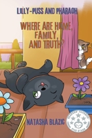 Lilly-Puss and Pharaoh - Where Are Home, Family, And Truth 1738628213 Book Cover