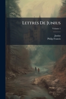Lettres De Junius, Volume 1 1286738563 Book Cover