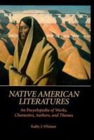 Native American Literatures: An Encyclopedia of Works, Characters, Authors, and Themes 0874369320 Book Cover