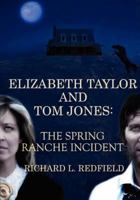 Elizabeth Taylor and Tom Jones: The Spring Ranche Incident 1469950219 Book Cover