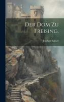 Der Dom Zu Freising. 1021859613 Book Cover