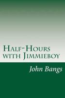 Half-hours With Jimmieboy 1517000912 Book Cover