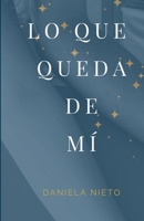 Lo que queda de mí (Spanish Edition) B0GPFCLSWT Book Cover