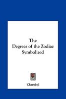 The Degrees of the Zodiac Symbolized 1933303050 Book Cover