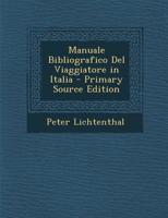 Manuale Bibliografico Del Viaggiatore in Italia 1287430945 Book Cover