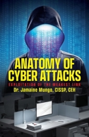 Anatomy of Cyber Attacks: Exploitation of the Weakest Link B0C7SMKBZG Book Cover