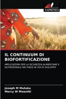 IL CONTINUUM DI BIOFORTIFICAZIONE: IMPLICAZIONI PER LA SICUREZZA ALIMENTARE E NUTRIZIONALE NEI PAESI IN VIA DI SVILUPPO 6203219258 Book Cover