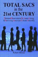TOTAL SACS in the 21st CENTURY: Thirteen Observations To Assist Living & Surviving American Culture Smoothly 1430326557 Book Cover