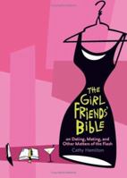 The Girlfriends' Bible on Dating, Mating, and Other Matters of the Flesh 0740756753 Book Cover