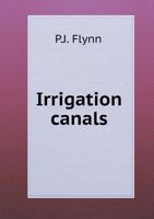 Irrigation Canals and Other Irrigation Works 1343020654 Book Cover