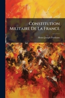 Constitution Militaire De La France 1023843811 Book Cover