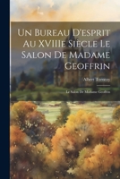 Un Bureau D'esprit au XVIIIe Siècle le Salon de Madame Geoffrin: Le Salon de Madame Geoffrin 1021318159 Book Cover