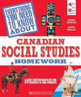 Everything You Need to Know About Canadian Social Studies Homework: A Desk Reference for Students and Parents 0439952336 Book Cover