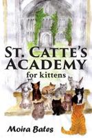 St. Catte's Academy for Kittens 1910757764 Book Cover