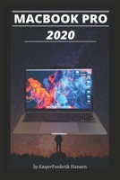 MACBOOK PRO 2020: A Simplified Step By Step Guide On How To Use The New MacBook Pro 2020 With Examples, Tricks, Tips and shortcut. B08FV25VVQ Book Cover