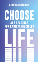 Choose Life: 365 Readings for Radical Disciples 1789746302 Book Cover