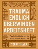 Trauma Endlich Überwinden Arbeitsheft: Coole Einblicke in die Lehren von Dr. Aylin Thiel (German Edition) B0FNN4YZQ1 Book Cover