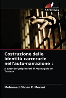 Costruzione delle identità carcerarie nell'auto-narrazione :: Il caso dei prigionieri di Mornaguia in Tunisia 6204078305 Book Cover