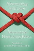 Adventuring with Love Becoming a More Loving Person 1511978872 Book Cover