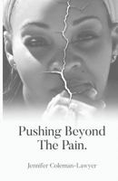 Pushing Beyond the Pain 1797747592 Book Cover