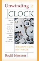 Unwinding the Clock: Ten Thoughts on Our Relationship to Time 0156007606 Book Cover