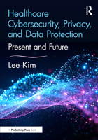 Understanding Healthcare Cybersecurity, AI, and Emerging Technologies: Protecting Patients and Their Data (HIMSS Book Series) 1032432748 Book Cover