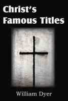 Fourteen Sermons, Called Christ's Famous Titles, Together with a Treatise on Death 1612038018 Book Cover