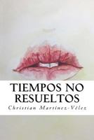 Tiempos no resueltos 1535316500 Book Cover