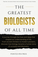 The Greatest Biologists of All Time: Lives, Discoveries, and the Quest to Understand Life (The Greatest of All Time) B0G64C6Y6K Book Cover