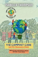 The Compost Code and the Glowworm Clues: Twelve Eco-Mysteries Where Nature Talks Back (Earth Heroes Club) B0F88NL4X9 Book Cover