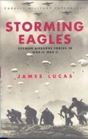 Storming Eagles: German Airborne forces in World War II 078581602X Book Cover