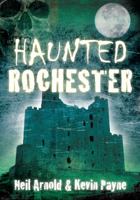 Haunted Rochester 0752457799 Book Cover