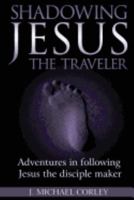Shadowing Jesus The Traveler 0692619259 Book Cover